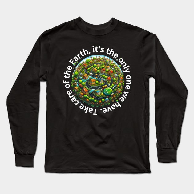 "Take care of the Earth, it's the only one we have." Long Sleeve T-Shirt by mmpower